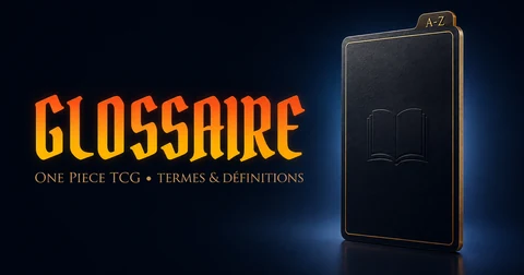 Glossaire One Piece TCG avec termes, mots-clés et livre de définitions A à Z